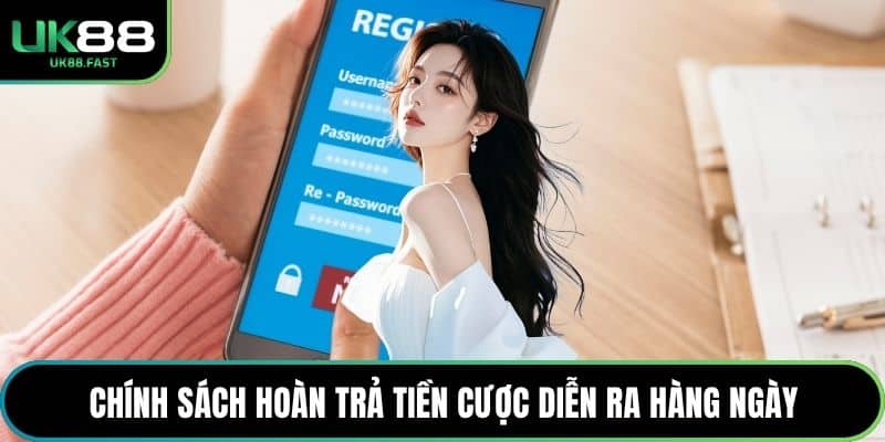 Chính sách hoàn trả tiền cược diễn ra hàng ngày