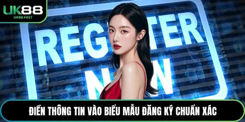 Điền thông tin vào biểu mẫu đăng ký chuẩn xác