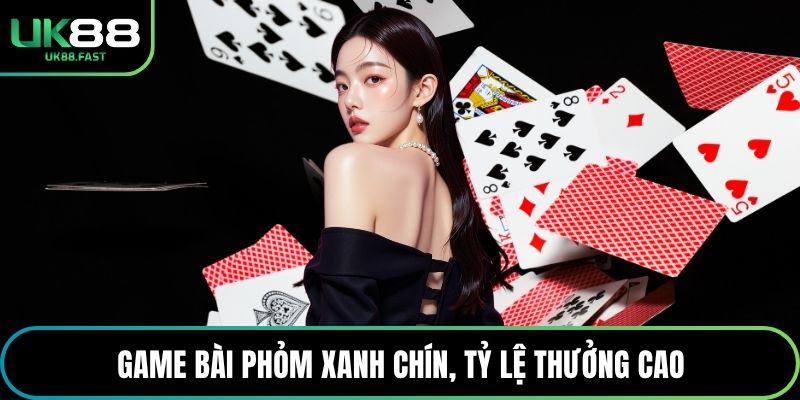 Game bài Phỏm xanh chín, tỷ lệ thưởng cao