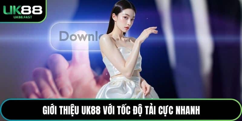 Giới thiệu UK88 với tốc độ tải cực nhanh