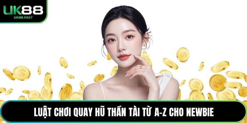 Luật chơi quay hũ Thần Tài từ A-Z cho newbie