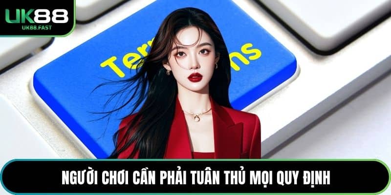 Người chơi cần phải tuân thủ mọi quy định