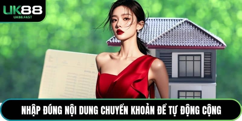 Nhập đúng nội dung chuyển khoản để tự động cộng