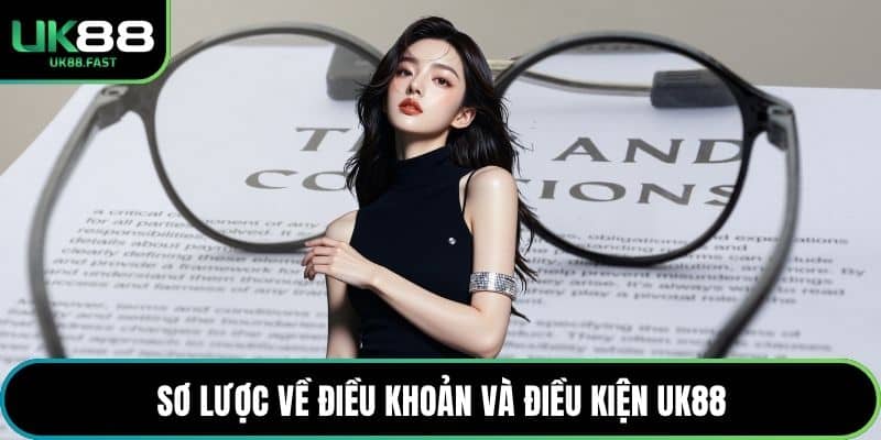 Sơ lược về điều khoản và điều kiện UK88