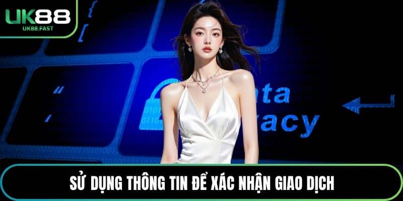 Sử dụng thông tin để xác nhận giao dịch
