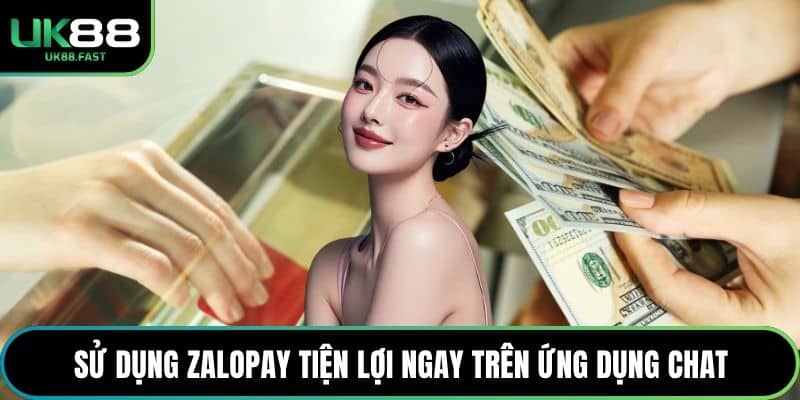 Sử dụng ZaloPay tiện lợi ngay trên ứng dụng chat
