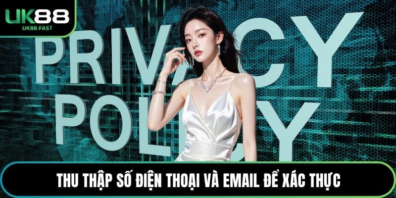 Thu thập số điện thoại và email để xác thực