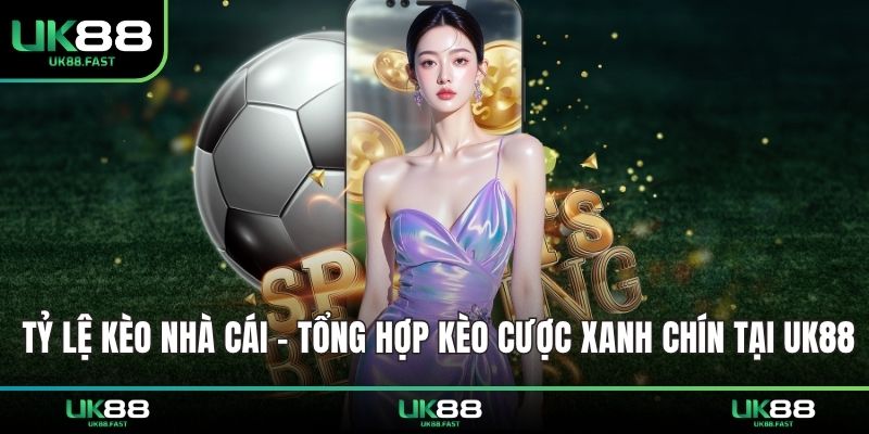 tỷ lệ kèo nhà cái